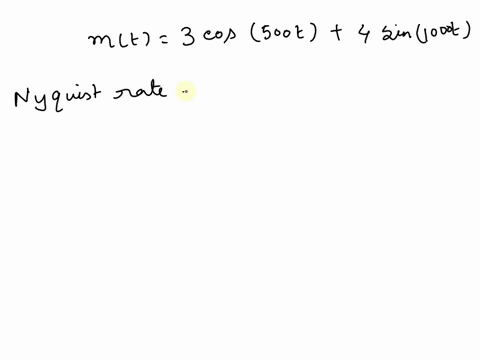 10-for-the-signal-mt-3-cos-500t-4-sin-1000t-determine-the-nyquist-sampling-rate-11028