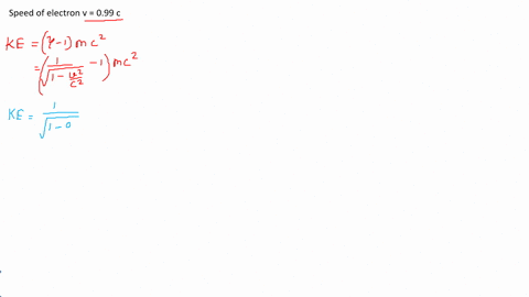 an-electron-has-a-velocity-v-0990c-a-calculate-the-kinetic-energy-in-mev-of-the-electron-b-compare-this-with-the-classical-value-for-kinetic-energy-at-this-velocity-the-mass-of-an-electron-i-85615