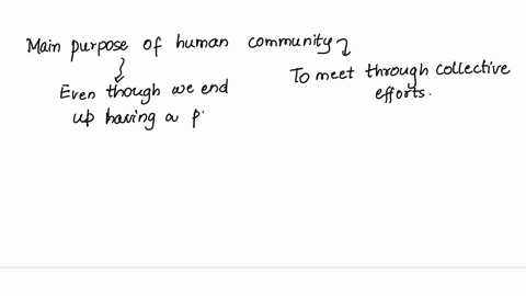 1-424-quiz-question-8-of-10-which-of-the-following-is-the-main-purpose-of-a-human-community-a-to-meet-needs-through-collective-effort-b-to-make-and-follow-rules-through-political-process-c-t-20617