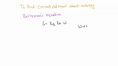 which-statement-concerning-entropy-is-true-the-more-microstates-a-system-has-the-higher-the-entropy-b-the-more-microstates-a-system-has-the-lower-the-entropy-c-the-number-of-microstates-for-25907