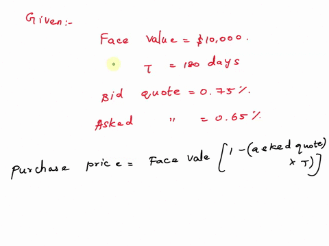 1-a-dealer-is-quoting-a-100000-face-180-day-t-bill-quoted-at-075-bid-065-ask-you-investor-not-dealer-could-buy-this-bill-at-answer-or-sell-it-at-answer-do-not-round-intermediate-calculations-62755