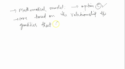 what-is-a-mathematical-model-explain-this-statement-a-models-prodictions-can-only-be-as-good-as-the-data-and-the-assumptions-from-which-the-model-is-budt-choose-the-correct-answer-below-o-a-47503