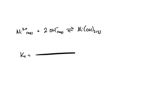 write-the-equilibrium-constant-expression-kc-for-the-following-reaction-if-either-the-numerator-or-denominator-is-1-please-enter-1-ni2aq-2oh-aq-nioh2s-kc-26893