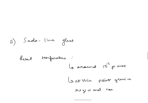 1-given-the-viscosity-temperature-graph-find-4-a-the-t-at-which-soda-lime-glass-cannot-be-reset-and-t-at-which-the-same-glass-is-malleable-however-holding-the-shape-given-b-the-t-at-which-fu-03653