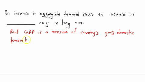 an-increase-in-aggregate-demand-causes-an-increase-in-________-only-in-the-short-run-77445