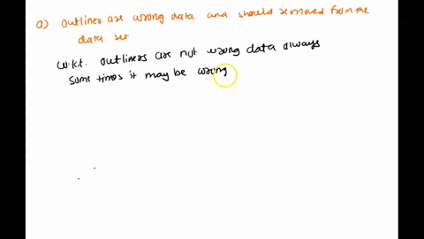 which-of-the-following-statements-about-outliers-is-not-right-a-outliers-are-wrong-data-and-should-be-removed-from-the-data-set-immediately-b-outliers-need-to-be-analyzed-with-caution-c-some-83026