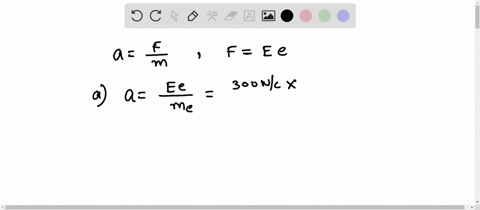 an-electron-is-accelerated-by-a-constant-electric-field-of-magnitude-300-mathrmn-mathrmc-a-find-the-62935