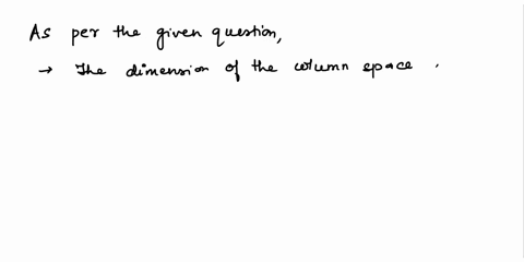 the-dimension-of-the-column-space-of-a-is-and-the-column-space-of-a-is-a-subspace-of-e-find-a-basis-for-the-column-space-of-of-a-enter-your-answer-as-a-comma-separated-iist-of-vectors-each-v-71391