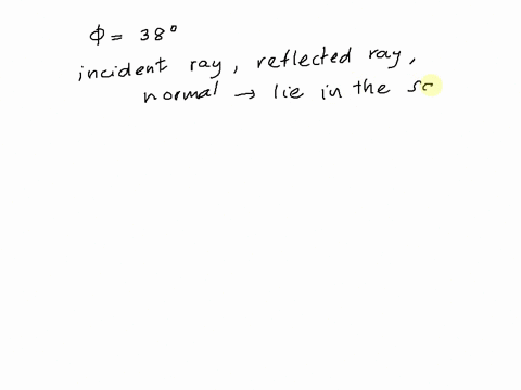 a-light-ray-strikes-a-reflective-plane-surface-at-an-angle-of-38-with-the-surface-calculate-the-angle-of-incidence-66701