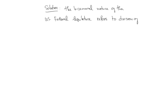 question-10-of-10-the-bicameral-nature-of-the-us-federal-legislature-is-responsible-for-a-the-expectation-that-members-of-congress-will-represent-their-home-districts-b-congresss-reliance-on-committee