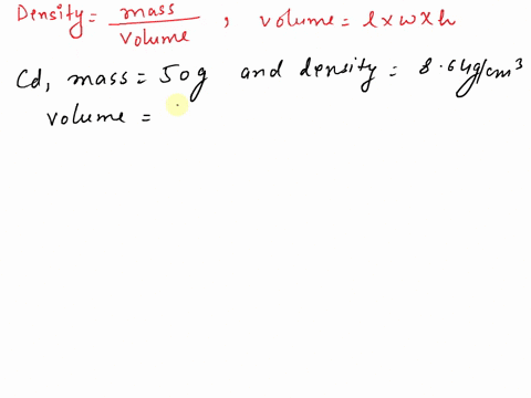 a-rectangular-block-of-cadmium-has-a-length-of-10-cm-and-a-width-of-5-cm-if-the-mass-of-the-block-is-50-g-and-the-density-of-cadmium-is-864-gcm3-what-is-the-height-of-the-block-28226