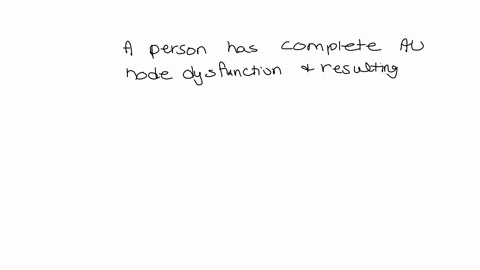 a-person-has-complete-av-node-dysfunction-and-resulting-slower-heart-rate-but-an-otherwise-normal-heart-which-change-is-likely-a-right-axis-deviation-reduced-atrial-filling-a-greater-number-of-p-waves