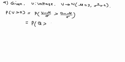 1-gaussian-random-voltage-v-has-a-mean-value-of-3-and-a-variance-of-4-3-a-what-is-the-probability-that-an-observed-value-of-the-voltage-is-greater-than-zero-express-your-answer-in-terms-of-t-79502