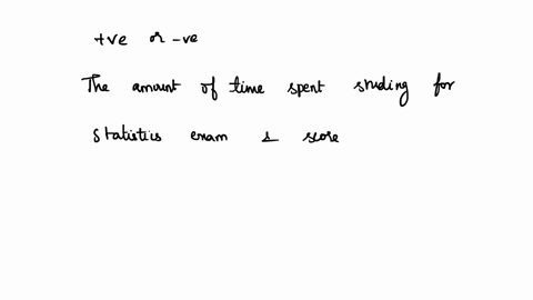 determine-whether-the-association-between-the-two-variables-is-positive-or-negative-the-amount-of-time-spent-studying-for-statistics-exam-and-the-score-on-the-exam-the-association-between-th-21886