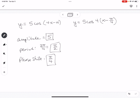 state-the-amplitude-period-and-phase-shift-and-then-sketch-one-complete-cycle-of-the-graph-label-all-maxima-minima-and-intercepts-y-5-cos4x-amplitude-period-phase-shift-do-not-use-decimal-ap-34869
