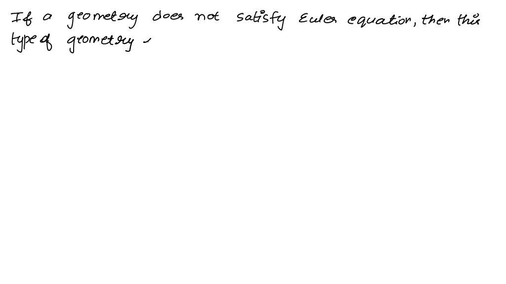 SOLVED If a geometry does not satisfy the Euler Equation, what can we