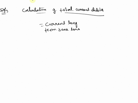 calculate-total-debt-current-long-term-long-term-bank-loans-2114-5046-accrued-expenses-9302-00-capital-leases-350-20-accounts-payable-84-00-cash-and-cash-equivalents-670-00-trade-payables-18-81603