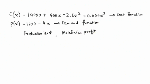 if-cx-14000-400x-26x2-0004x3-is-the-cost-function-and-px-1600-8x-is-the-demand-function-find-the-production-level-that-will-maximize-profit-hint-if-the-profit-is-maximized-then-the-marginal-49923