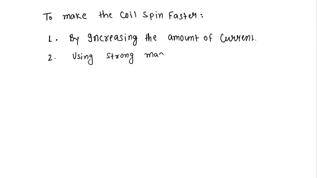 SOLVED Question 9 How do you make the coil spin faster? Select all