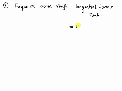 2a-double-threaded-worm-drive-has-an-axial-pitch-of-25-mm-and-a-pitch-circle-diameter-of-70-mmthe-torque-on-the-worm-gear-shaft-is-1400-n-mthe-pitch-circle-diameter-of-the-worm-gear-is-250-m-47482