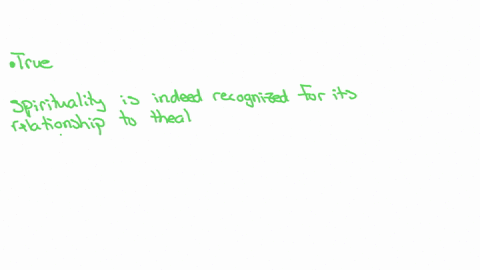 spirituality-is-recognized-in-its-relationship-to-health-so-much-so-that-it-is-included-in-medical-school-coursework-question-32-options-true-false