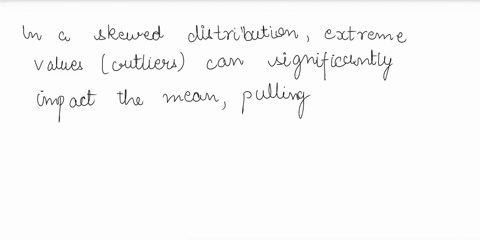 questions-2-6-2when-measuring-the-center-of-the-data-in-a-skewed-distribution-the-median-would-be-a-preferred-descriptive-statistic-over-the-mean-for-most-purposes-because-a-the-median-is-th-21908