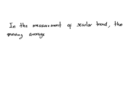 in-the-measurement-of-secular-trend-the-moving-averages-a-smooth-out-the-time-series-b-give-the-trend-in-a-straight-line-c-measure-the-seasonal-variations-d-none-of-the-above