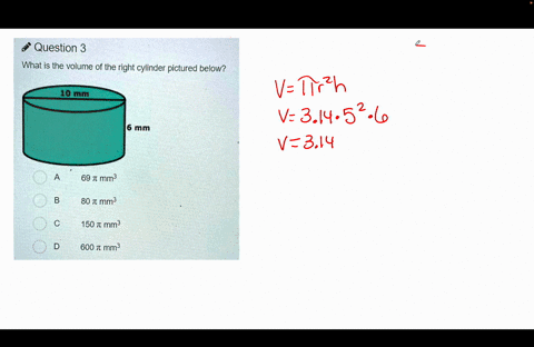 question-3-what-is-the-volume-of-the-right-cylinder-pictured-below-10-mm-6-mm-a-69-t-mm-80-t-mm-150-t-mm-600-t-mm-31378