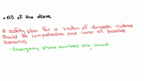for-domestic-violence-situation-which-of-the-following-would-you-need-to-include-in-the-victims-safety-plan-for-an-emergency-escape-group-of-answer-choices-e-all-of-the-above-a-emergency-phone-numbers