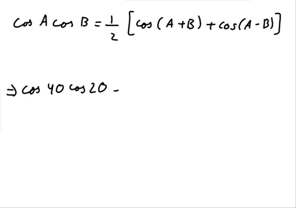 SOLVED Cos 40 cos 20 Exspress Each Sum Or Difference As A Product Of solved-cos-40-cos-20-exspress-each-sum-or-difference-as-a-product-of