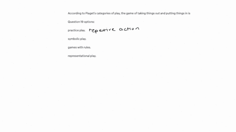 according-to-piagets-categories-of-play-the-game-of-taking-things-out-and-putting-things-in-is-question-19-options-practice-play-symbolic-play-games-with-rules-representational-play