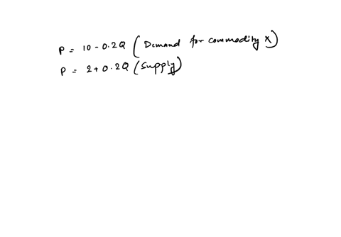 the-demand-for-commodity-x-is-represented-by-the-equation-p-10-02q-and-the-supple-by-the-equation-p-202q-if-demand-changed-from-p-10-2q-to-p7-3qthe-new-equilibrium-price-is-59864