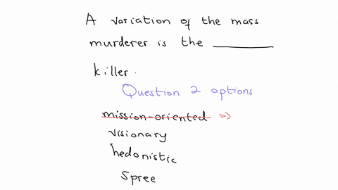 a-variation-of-the-mass-murderer-is-the-__________-killer-question-2-options-mission-oriented-visionary-hedonistic-spree