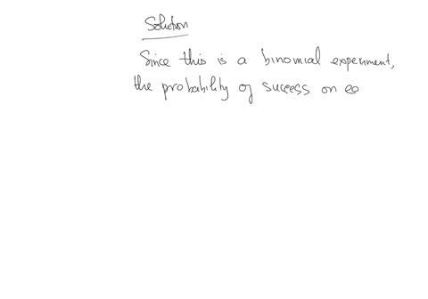 a-binomial-experiment-consists-of-12-trials-the-probability-of-success-on-trial-5-is-023-what-is-the-probability-of-failure-on-trial-9