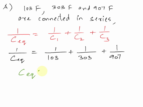 a-three-capacitors-are-connected-in-series-in-an-electric-circuit-their-capacitances-are-103-f-303-f-and-907-f-what-is-the-equivalent-capacitancebwhat-is-the-equivalent-capacitance-of-a-1-f-32616