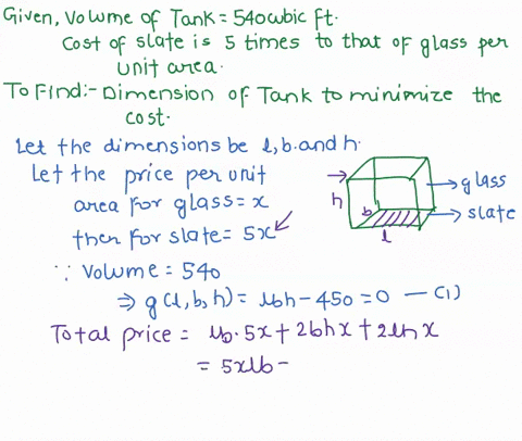 a-rectangular-tank-with-open-top-has-its-base-made-of-slate-and-its-sides-made-of-glass-the-volume-of-the-tank-is-540-cubic-ft-if-slate-costs-five-times-as-much-as-glass-per-unit-area-use-th-43662
