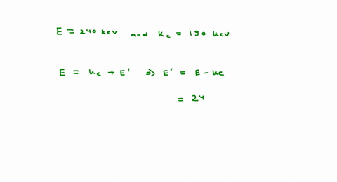 a-photon-of-energy-2400-mathrmkev-is-scattered-by-a-free-electron-if-the-recoil-electron-has-a-kinet-34074