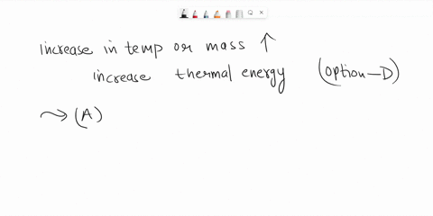 which-change-in-an-object-will-increase-its-thermal-energy-a-a-decrease-in-either-mass-or-temperature-b-an-increase-in-either-mass-or-velocity-c-a-decrease-in-either-mass-or-velocity-d-an-in-50057