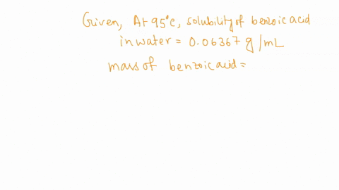12-consider-this-information-for-a-hypolhetical-recrystallization-of-benzoic-acid-4-pts-the-solubility-of-benzoie-acid-in-water-is-relatively-high-at-95c-006367-g-benzoic-acid00-ml-water-and-37659