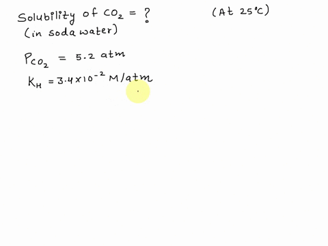 determine-the-solubility-of-co2-in-soda-water-at-25c-if-the-pressure-of-co2-is-52-atm-the-henrys-law-constant-for-carbon-dioxide-in-water-at-this-temperature-is-34-10-2-matm-08615