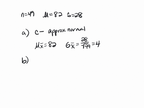 suppose-a-simple-random-sample-of-size-n-49-is-obtained-from-a-population-with-p-82-and-6-28-a-describe-the-sampling-distribution-of-x-b-what-is-p-x-89-c-what-is-p-x732-d-what-is-p-77-x-908-50665