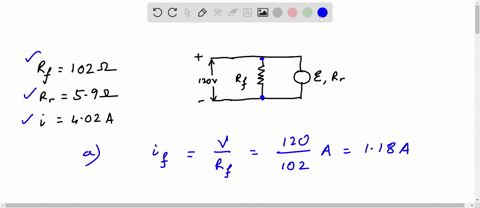 in-a-shunt-wound-dc-motor-with-the-field-coils-and-rotor-connected-in-parallel-the-resistance-rf-of-the-field-coils-is-102-and-the-resistance-rr-of-the-rotor-is-59-when-a-potential-of-120-v-is-applied