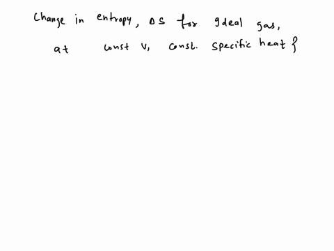 the-change-in-the-entropy-of-an-ideal-gas-with-constant-specific-heats-as-it-undergoes-constant-volume-process-is-given-by-cp-int2lt1-r-inpzip1-int2t1-r-inv2v1-cp-intzt1-_-r-inv2lv1-d4s-cv-i-98583