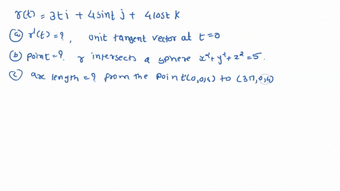 10-points-let-us-cousider-the-following-space-curve-rt-3t-i-4sint-j-4cost-k-a-find-rt-and-find-the-unit-tangent-vector-ut-t-0-at-what-point-if-any-the-curve-intersects-the-sphere-20257-find-49503
