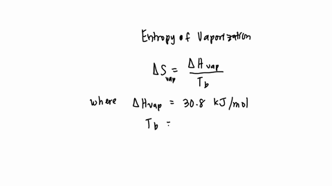 what-is-the-entropy-of-vaporization-in-j-k-1-mol-1-of-the-following-substance-from-its-boiling-point-and-enthalpy-of-vaporization-ch-boiling-pointk-353-avhkj-mol-308