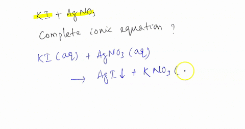 write-the-balanced-complete-ionic-equation-for-the-reaction-when-ki-and-agno3-are-mixed-in-aqueous-solution-if-no-reaction-occurs-simply-write-only-nr-29588