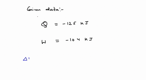 a-system-releases-125-kj-of-heat-while-104-kj-of-work-is-done-on-the-system-calculate-the-internal-energy-of-system-56148