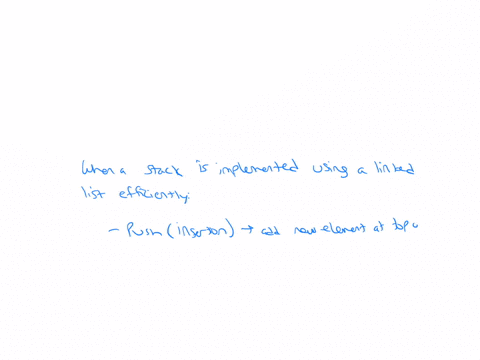 suppose-a-stack-is-to-be-implemented-with-a-linked-list-instead-of-an-arraywhat-would-be-the-effect-on-the-time-complexity-of-the-push-and-pop-operations-of-the-stack-implemented-using-linke-70442