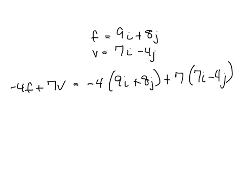 express-the-resultant-vector-as-a-linear-combination-of-unit-vectors-i-and-j-f9i8j-v-7i-4j-find-4f-7v-46589