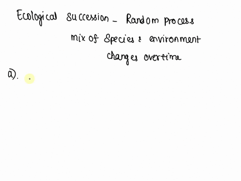 ecological-succession-is-the-a-process-of-change-to-an-ecological-community-over-time-b-passing-down-of-advantageous-traits-to-offspring-c-an-organisms-ability-to-survive-an-environmental-ch-44453